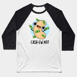 Cash-ew Nut Funny Cashew Nut Pun Baseball T-Shirt